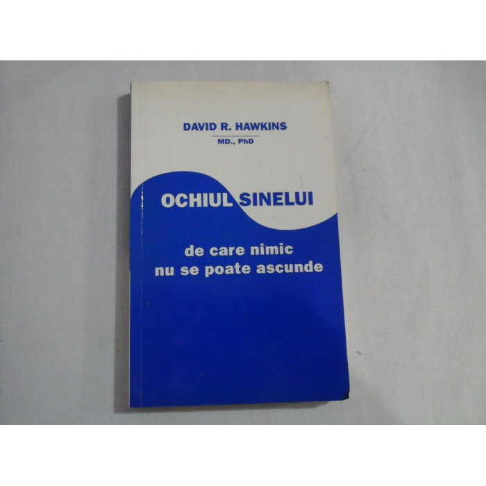 OCHIUL SINELUI - DAVID R. HAWKINS OCHIUL SINELUI - DAVID R. HAWKINS